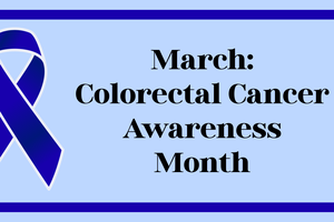 March is Colorectal Cancer Awareness Month