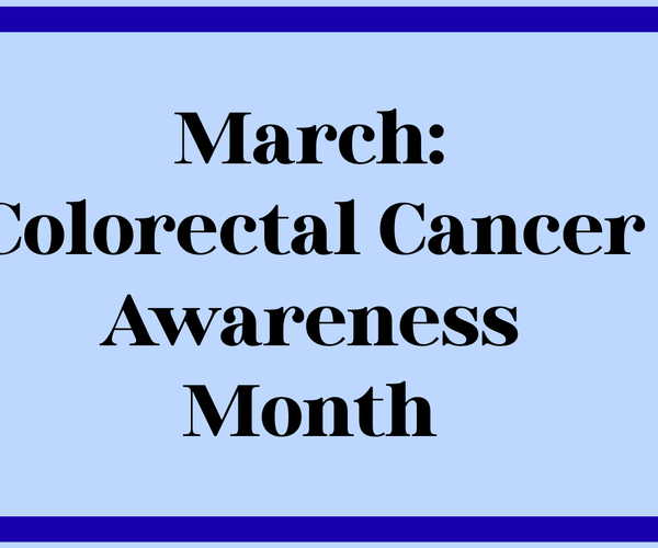 March is Colorectal Cancer Awareness Month